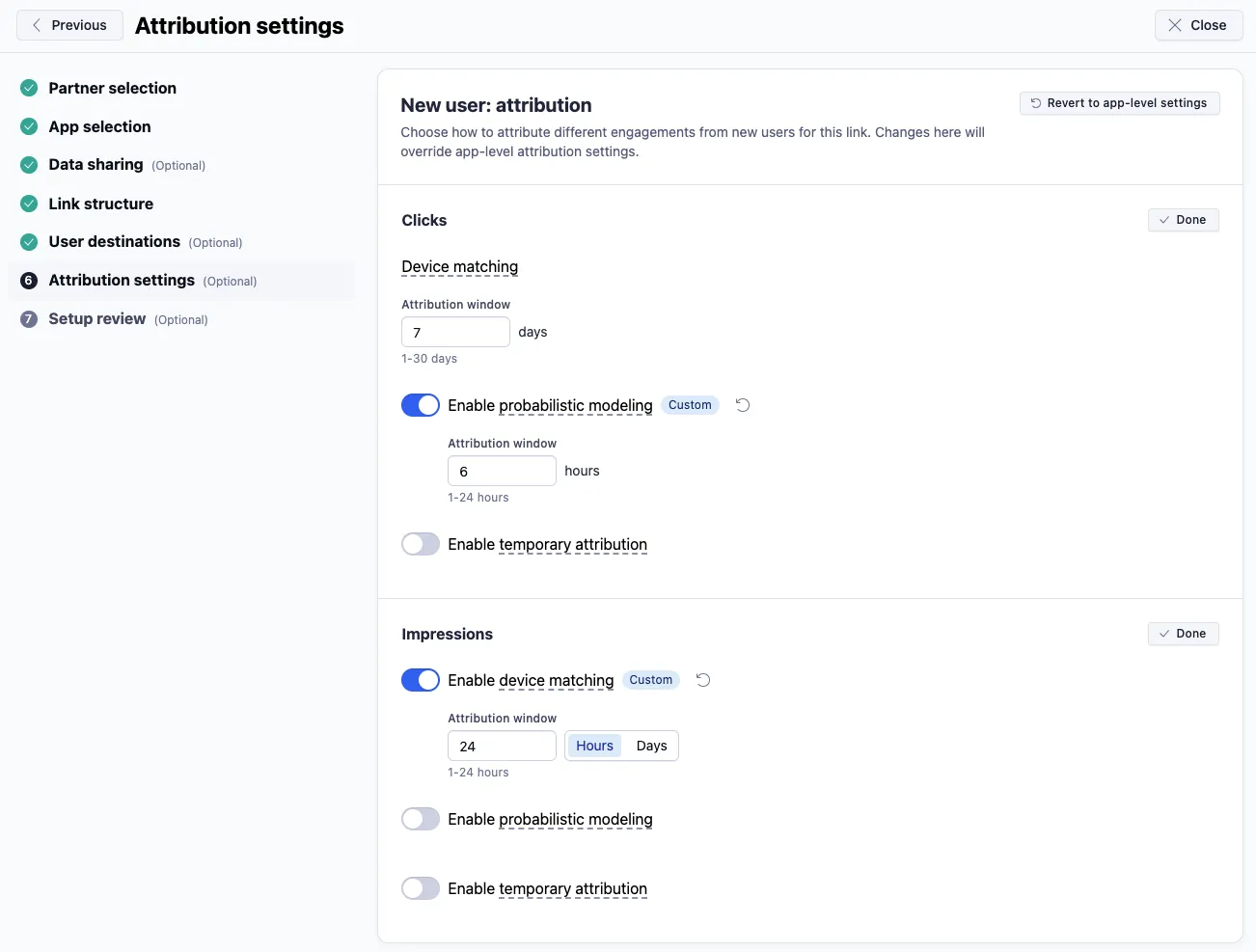 Attribution settings. New user: attribution. Revert to app-level settings button. Choose how to attribute different engagements from new users for this link. Changes here will override app-level attribution settings. Clicks: Enable probabilistic modeling. Impressions: Enable device matching.