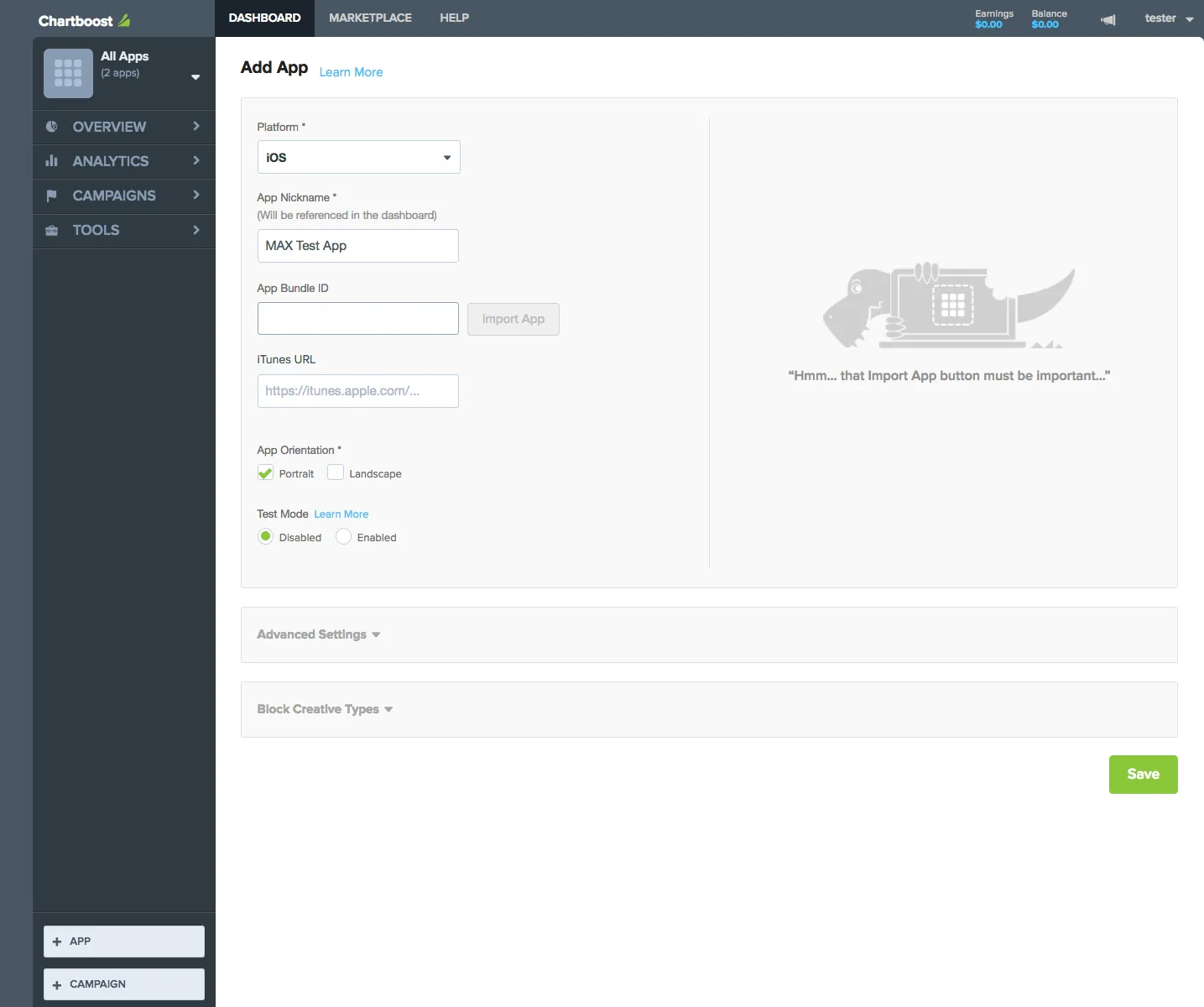 Chartboost. Dashboard. Add App. Platform: iOS. App Nickname (Will be referenced in the dashboard): MAX Test App. App Bundle ID. Import App. iTunes URL. App Orientation: ☑ Portrait, ☐ Landscape. Test Mode: ☑ Disabled, ☐ Enabled. Advanced Settings. Block Creative Types.