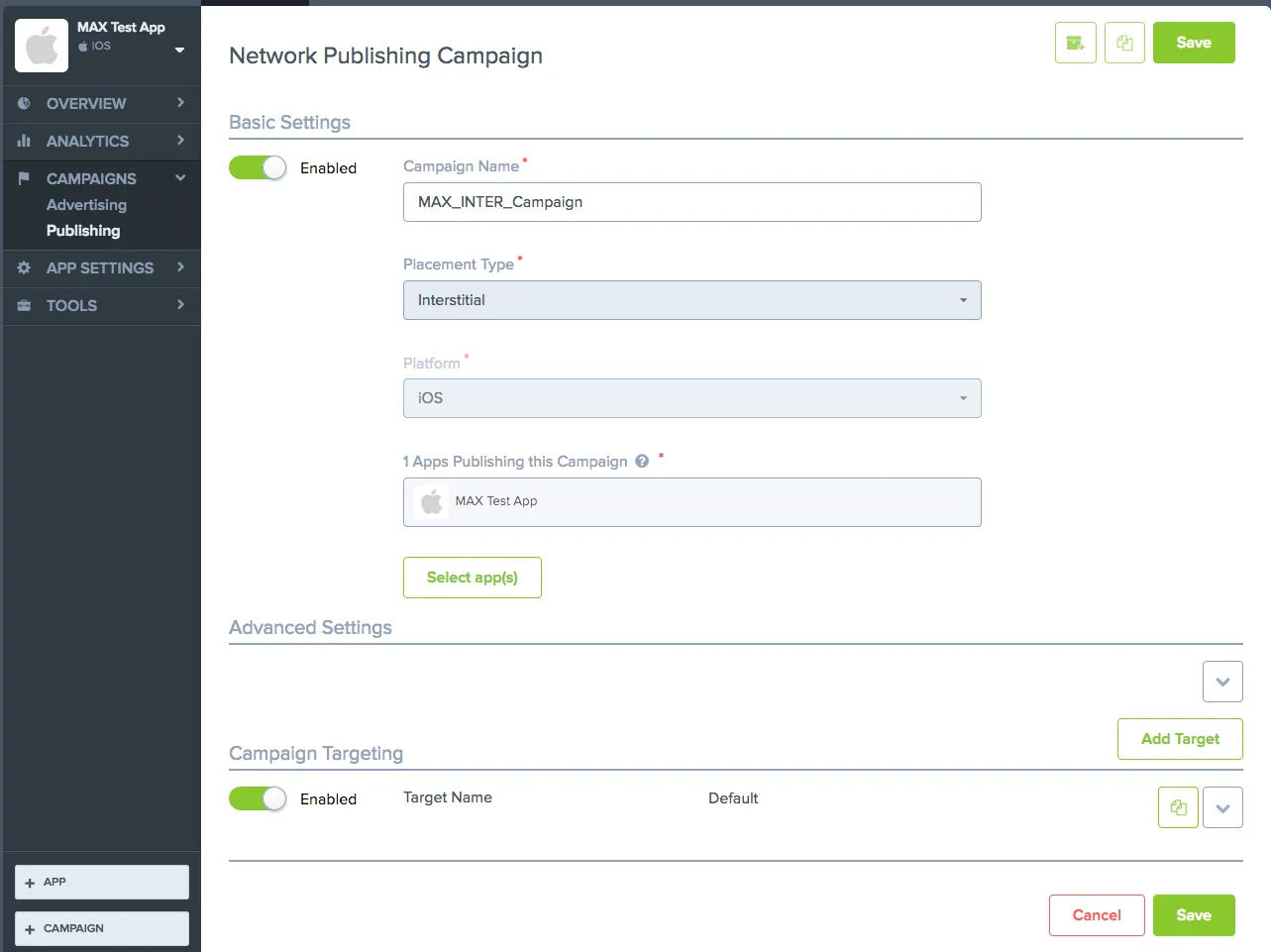 Chartboost. Campaigns: Publishing. Network Publishing Campaign. Basic Settings. Enabled. Campaign Name: MAX_INTER_Campaign. Placement Type: Interstitial. Platform: iOS. 1 Apps Publishing this Campaign: MAX Test App. Select app(s). Advanced Settings. Campaign Targeting: Enabled. Target Name. Default.