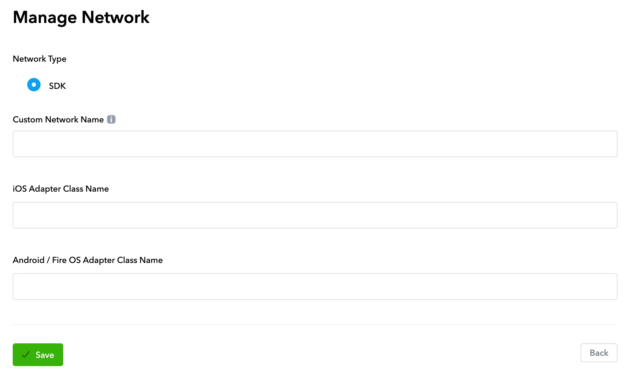 Manage Network. Network Type: SDK. Custom Network Name input field. iOS Adapter Class Name input field. Android / Fire OS Adapter Class Name input field.