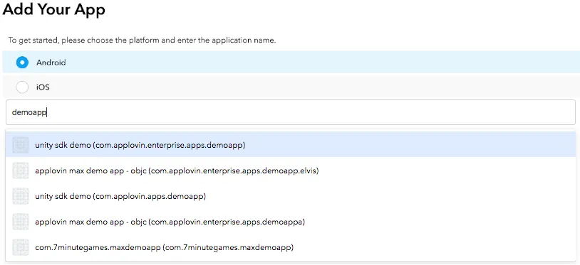 Add Your App. To get started, please choose the platform and enter the application name. ● Android, ○ iOS. “demoapp”