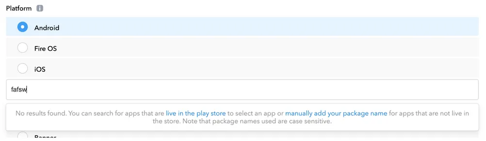 No results found. You can search for apps that are live in the play store to select an app or manually add your package name for apps that are not live in the store. Note that package names used are case sensitive.