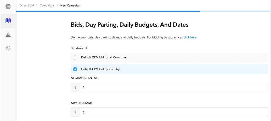 Bids, Day Parting, Daily Budgets, and Dates. Define your bids, day parting, dates, and daily budgets. For bidding best practices click here. Bid amoung: Default CPM bid by Country…