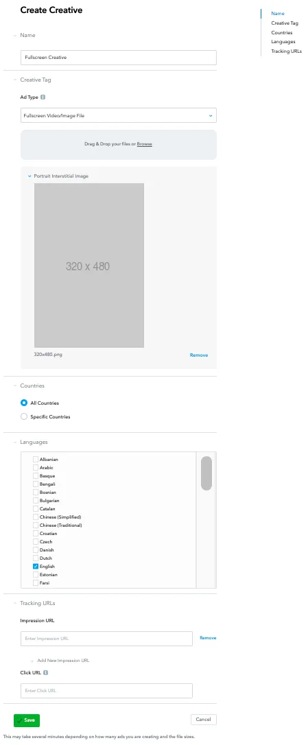 Create Creative. Name input field. Creative Tag: Ad Type drop-down. Drag and Drop your files or Browse. Portrait Interstitial Image. Countries radio buttons: ☑ All Countries, ☐ Specific Countries. Languages checkboxes. Tracking URLs: Impression URL input field. Click URL input field. Save button. Cancel button. This may take several minutes depending on how many ads you are creating and the file sizes.