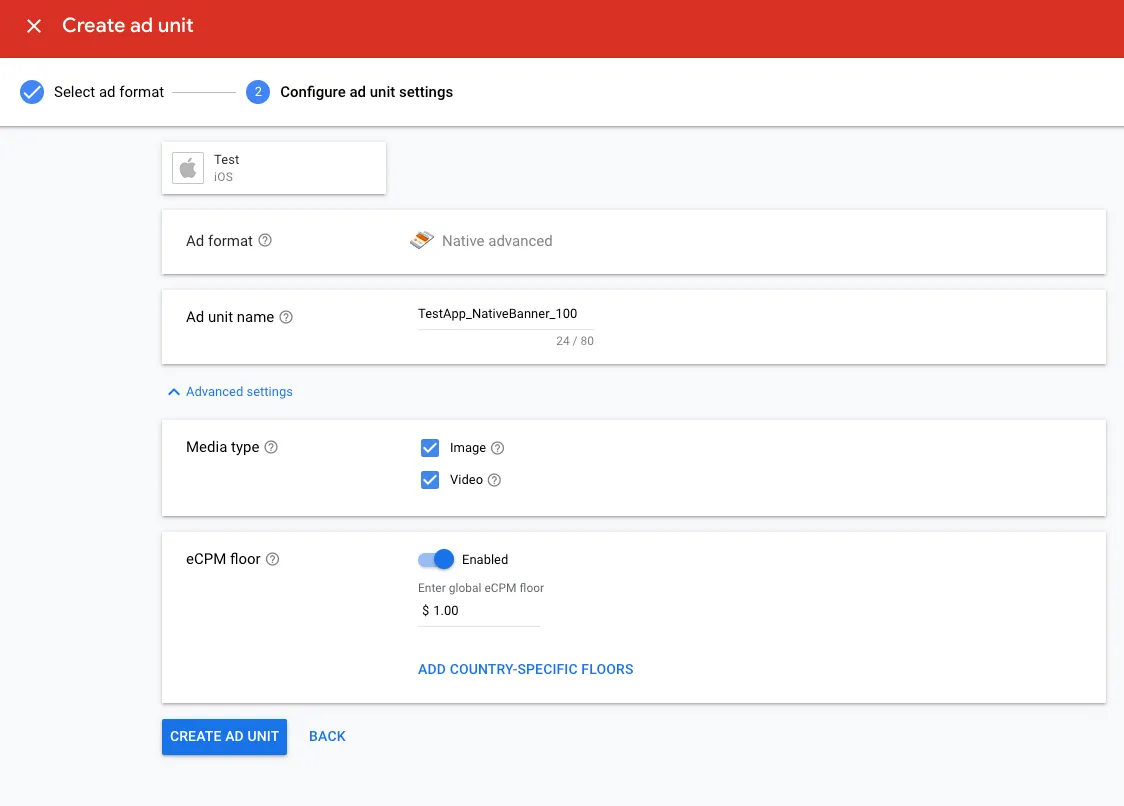 Create ad unit. ② Configure ad unit settings. MAX Test App (iOS). Ad format: Native advanced. Ad unit name: TestApp_NativeBanner_100. Media type: ☑ Image; ☑ Video. eCPM floor: Enabled. Enter global eCPM floor: $1.00. Add country-specific floors. Create Ad Unit.