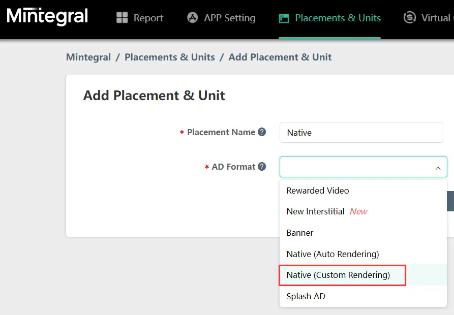 Mintegral, Placements &Units, Add Placement & Unit. Placement Name input box. Ad Format dropdown: Rewarded Video, New Interstitial, Banner, Native (Auto Rendering), Native (Custom Rendering), Splash AD.