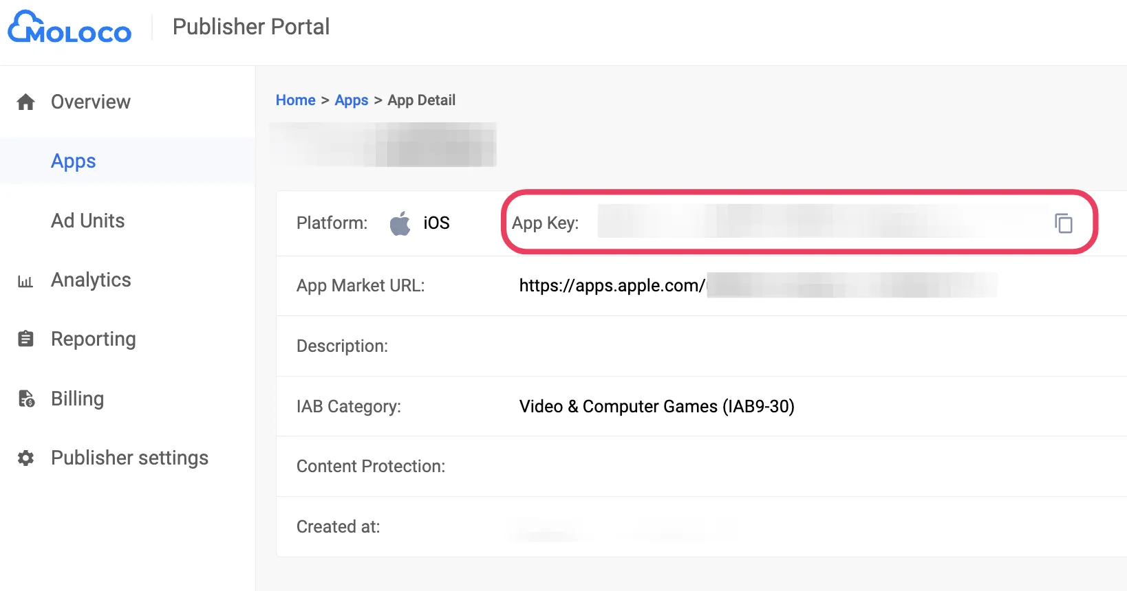 Moloco Publisher Portal. Overview: Apps. App Detail. Platform, App Key, App Market URL, Description, IAB Category, Content Protection, Created at.