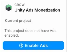 Grow: Unity Ads Monetization. Current project. This project does not have Ads enabled. Enable Ads button.