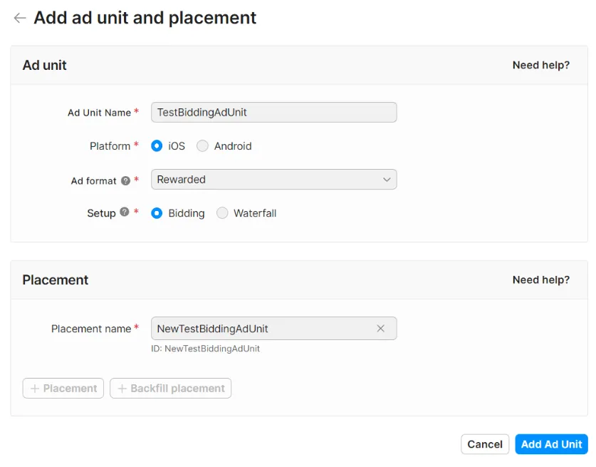 Add ad unit and placement. Ad unit. Need help? Ad Unit Name field. Platform radio buttons: iOS, Android. Ad format drop-down. Setup radio buttons: Bidding, Waterfall. Placement. Need help? Placement name field. + Placement button. + Backfill placement button. Cancel button. Add Ad Unit button.