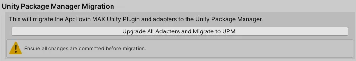 AppLovin Integration Manager. Unity Package Manager Migration. Actions: Upgrade All adapters and Migrate to UPM