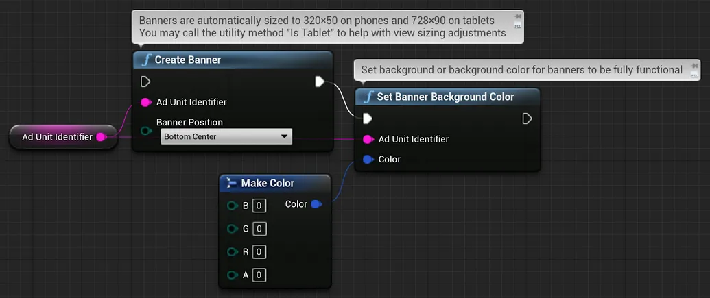 Banners are automatically sized to 320×50 on phones and 728×90 on tablets. You may call the utility method “Is Tablet” to help with view sizing adjustments: Ad Unit Identifier. Create Banner: Ad Unit Identifier. Banner Position: Bottom Center. Set background or background color for banners to be fully functional. Set Banner Background Color: Ad Unit Identifier, Color. Make Color. B:0, G:0, R:0, A:0; Color.