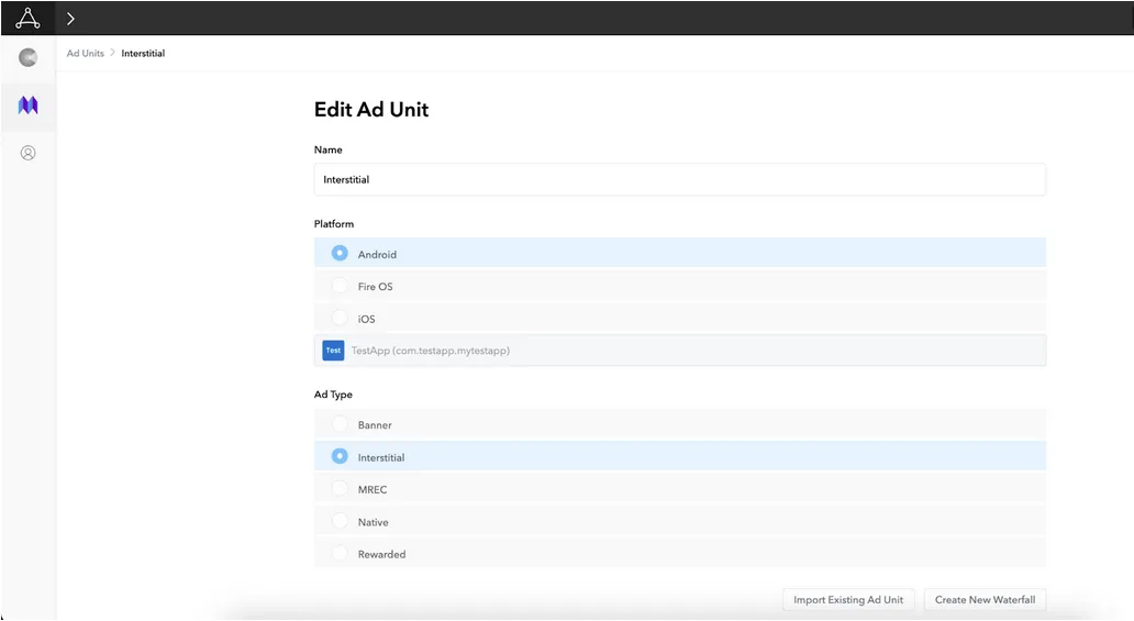 Edit Ad Unit: Name text field, Platform radio buttons (Android, Fire OS, iOS), Ad Type radio buttons (Banner, Interstitial, MRec, Native, Rewarded). Import Existing Ad Unit button. Create New Waterfall button