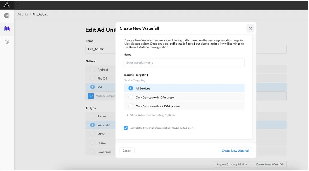 Create New Waterfall: Create a New Waterfall feature allows filtering traffic based on the user segmentation targeting rule selected below. Once enabled, traffic that is filtered out due to ineligibility will continue to use Default Waterfall configuration. Waterfall Name text field. Waterfall Targeting: Device Targeting radio buttons (All Devices, Only Devices with IDFA present, Only Devices without IDFA present). Show Advanced Targeting Options: Gender, Age, Segment Targeting. Copy default waterfall when creating (can be edited later). Cancel button. Create New Waterfall button.