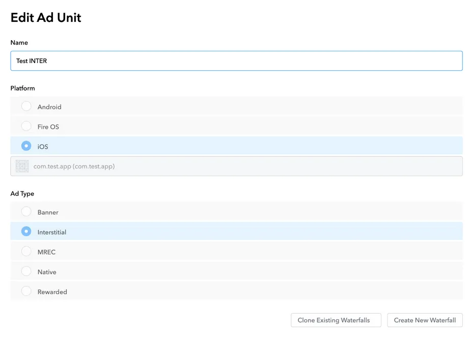 Edit Ad Unit: Name text field, Platform radio buttons (Android, Fire OS, iOS), Ad Type radio buttons (Banner, Interstitial, MRec, Native, Rewarded). Clone Existing Waterfalls button. Create New Waterfall button