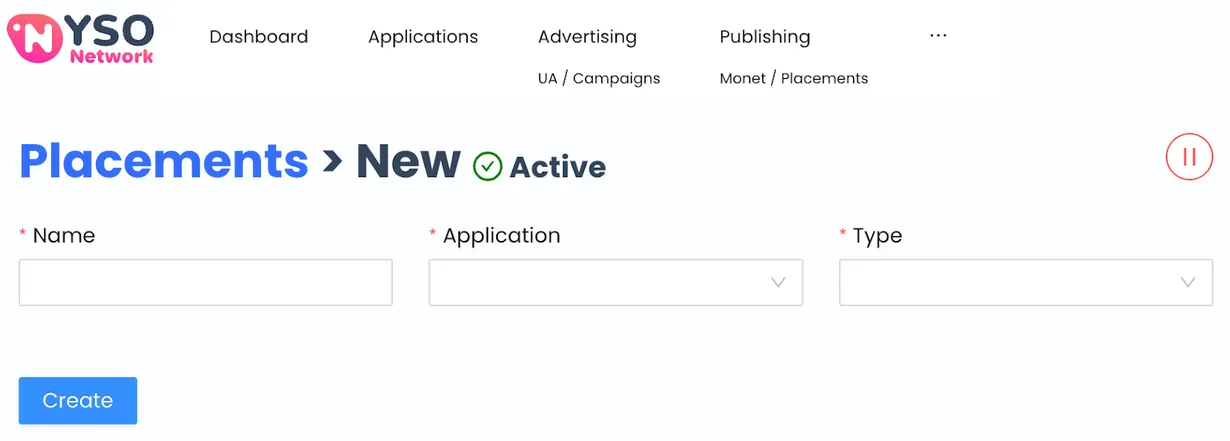 Placements > New. ✅ Active. Pause button. Name input field. Application drop-down. Type drop-down. Create button.
